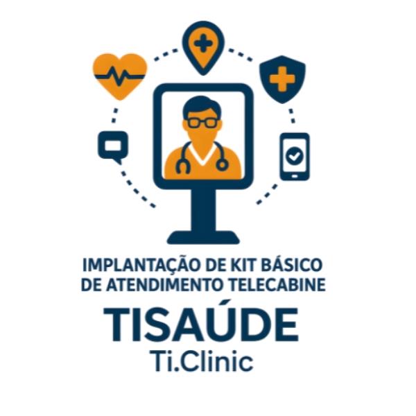 Implantação De Kit Básico De Atendimento Telecabine TISAÚDE Ti.Clinic