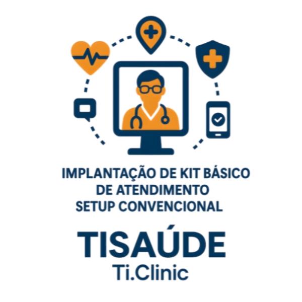 Implantação De Kit Básico De Atendimento Setup Convencional TISAÚDE Ti.Clinic